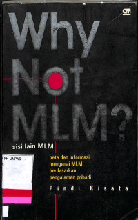 WHY NOT MLM? SISI LAIN MLM PETA DAN INFORMASI MENGENAI MLM BERDASARKAN PENGALAMAN PRIBADI