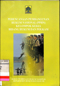 PERENCANAAN PEMBANGUNAN HUKUM NASIONAL (PPHN) KELOMPOK KERJA BIDANG HUKUM DAN POLKAM