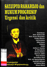 SATJIPTO RAHARDJO DAN HUKUM PROGRESIF URGENSI DAN KRITIK