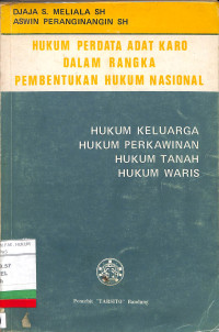 HUKUM PERDATA ADAT KARO DALAM RANGKA PEMBENTUKAN HUKUM NASIONAL