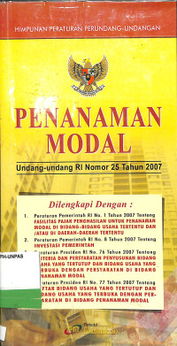 HIMPUNAN PERATURAN PERUNDANG-UNDANGAN PENANAMAN MODAL UNDANG-UNDANG RI NOMOR 25 TAHUN 2007