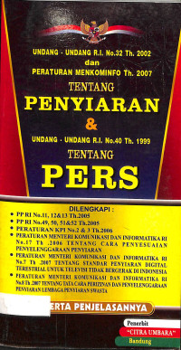 UNDANG-UNDANG R.I NO. 32 TH. 2002 DAN PERATURAN MENKOMINFO TH. 2007 TENTANG PENYIARAN & UNDANG-UNDANG R.I NO. 40 TH. 1999 TENTANG PERS