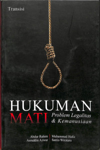 HUKUMAN MATI, PROBLEM LEGALITAS & KEMANUSIAAN