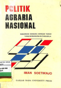 POLITIK AGRARIA NASIONAL HUBUNGAN MANUSIA DENGAN TANAH YANG BERDASARKAN PANCASILA