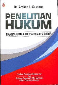 PENELITIAN HUKUM TRANSFORMATIF - PARTISIPATORIS | FONDASI PENELITIAN KOLABORATIF DAN APLIKASI MIX METHOD DALAM PENELITIAN HUKUM