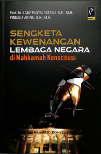 SENGKETA KEWENANGAN LEMBAGA NEGARA DI MAHKAMAH KONSTITUSI