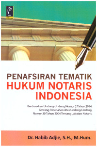 PENAFSIRAN TEMATIK HUKUM NOTARIS INDONESIA | BERDASARKAN UNDANG-UNDANG NOMOR 2 TAHUN 2014 TENTANG PERUBAHAN ATAS UNDANG-UNDANG NO.30 TAHUN 2004 TENTANG JABATAN NOTARIS