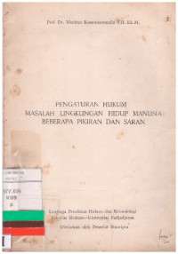 PENGATURAN HUKUM MASALAH LINGKUNGAN HIDUP MANUSIA | BEBERAPA PIKIRAN DAN SARAN