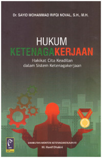 HUKUM KETENAGAKERJAAN | HAKIKAT CITA KEADILAN DALAM SISTEM KETENAGAKERJAAN