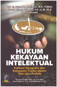 HUKUM KEKAYAAN INTELEKTUAL | INDIKASI GEOGRAFIS DAN KEKAYAAN TRADISI DALAM TEORI DAN PRAKTIK