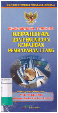 UNDANG-UNDANG NO.37 TAHUN 2004 | KEPAILITAN & PENUNDAAN KEWAJIBAN PEMBAYARAN UTANG