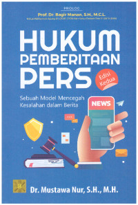 HUKUM PEMBERITAAN PERS, SEBUAH MODEL MENCEGAH KESALAHAN KESALAHAN DALAM BERITA | PROLOG PROF. DR. BAGIR MANAN, SH., MCL.