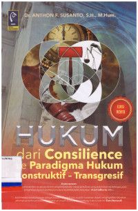 HUKUM DARI CONSILIENCE KE PARADIGMA HUKUM KONSTRUKTIF - TRANSGRESIF