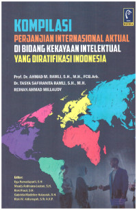 KOMPILASI PERJANJIAN INTERNASIONAL AKTUAL DI BIDANG KEKAYAAN INTELEKTUAL YANG DIRATIFIKASI INDONESIA