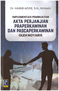 IMPLEMENTASI PEMBUATAN AKTA PERJANJIAN PRAPERKAWINAN DAN PASCAPERKAWINAN OLEH NOTARIS