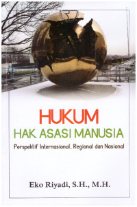 HUKUM HAK ASASI MANUSIA | PERSPEKTIF INTERNASIONAL, REGIONAL DAN NASIONAL