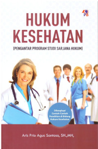 HUKUM KESEHATAN (PENGANTAR PROGRAM STUDI SARJANA HUKUM)