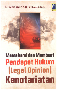 MEMAHAMI DAN MEMBUAT PENDAPAT HUKUM (LEGAL OPINION) KENOTARIATAN