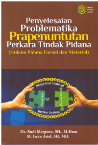 PENYELESAIAN PROBLEMATIKA PRAPENUNTUTAN PERKARA TINDAK PIDANA
