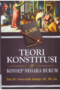 TEORI KONSTITUSI & KONSEP NEGARA HUKUM