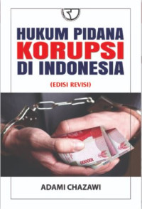 HUKUM PIDANA KORUPSI DI INDONESIA (EDISI REVISI)